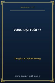 Vụng Dại Tuổi 17