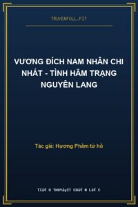 Vương Đích Nam Nhân Chi Nhất – Tình Hãm Trạng Nguyên Lang