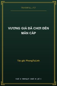 Vương Giả Đã Chơi Đến Mãn Cấp