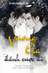 Vương Gia, Đánh Cược Đi – Công Tử Li