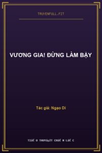 Vương Gia! Đừng Làm Bậy