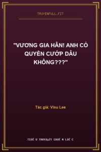 “Vương Gia Hân! Anh Có Quyền Cướp Dâu Không???”
