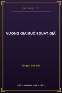 Vương Gia Muốn Xuất Giá