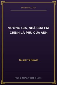 Vương Gia, Nhà Của Em Chính Là Phủ Của Anh