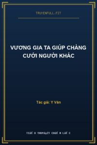 Vương Gia Ta Giúp Chàng Cưới Người Khác