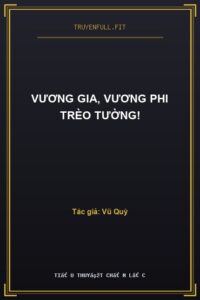 Vương Gia, Vương Phi Trèo Tường!