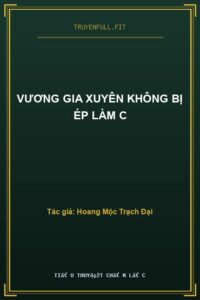 Vương Gia Xuyên Không Bị Ép Làm C