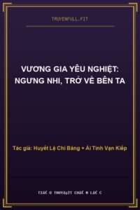 Vương Gia Yêu Nghiệt: Ngưng Nhi, Trở Về Bên Ta