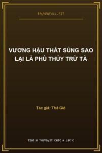 Vương Hậu Thất Sủng Sao Lại Là Phù Thủy Trừ Tà