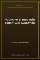 Vương Phi Bị Treo Trên Cổng Thành Ba Ngày Rồi