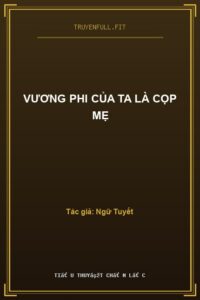 Vương Phi Của Ta Là Cọp Mẹ