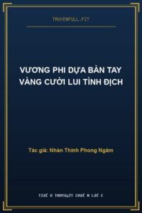 Vương Phi Dựa Bàn Tay Vàng Cười Lui Tình Địch