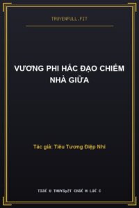 Vương Phi Hắc Đạo Chiếm Nhà Giữa
