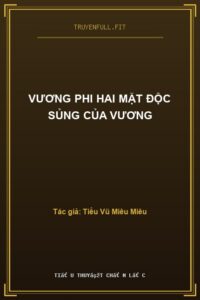 Vương Phi Hai Mặt Độc Sủng Của Vương