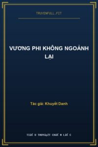Vương Phi Không Ngoảnh Lại