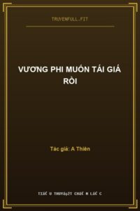 Vương Phi Muốn Tái Giá Rồi