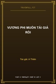 Vương Phi Muốn Tái Giá Rồi