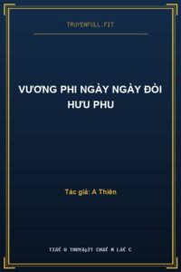 Vương Phi Ngày Ngày Đòi Hưu Phu