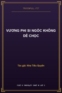 Vương Phi Si Ngốc Không Dễ Chọc