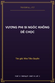 Vương Phi Si Ngốc Không Dễ Chọc