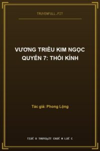 Vương Triều Kim Ngọc Quyển 7: Thối Kính