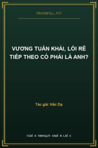 Vương Tuấn Khải, Lối Rẽ Tiếp Theo Có Phải Là Anh?