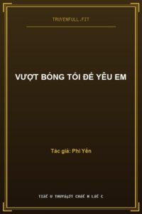 Vượt Bóng Tối Để Yêu Em