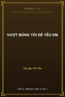 Vượt Bóng Tối Để Yêu Em