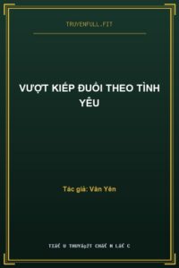 Vượt Kiếp Đuổi Theo Tình Yêu