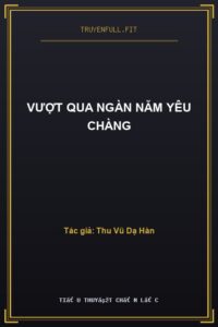 Vượt Qua Ngàn Năm Yêu Chàng