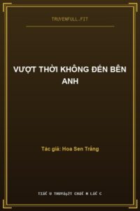 Vượt Thời Không Đến Bên Anh