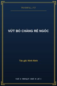 Vứt Bỏ Chàng Rể Ngốc