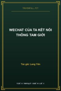 Wechat Của Ta Kết Nối Thông Tam Giới