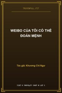 Weibo Của Tôi Có Thể Đoán Mệnh