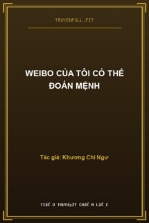 Weibo Của Tôi Có Thể Đoán Mệnh