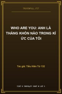 Who Are You: Anh Là Thằng Khốn Nào Trong Kí Ức Của Tôi