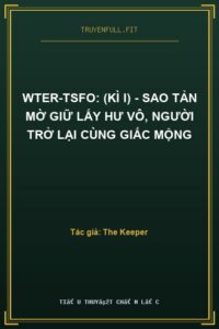 WTER-TSFO: (Kì I) – Sao Tản Mờ Giữ Lấy Hư Vô, Người Trở Lại Cùng Giấc Mộng