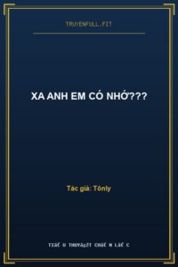 Xa Anh Em Có Nhớ???