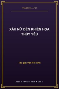 Xấu Nữ Đến Khiến Họa Thủy Yêu