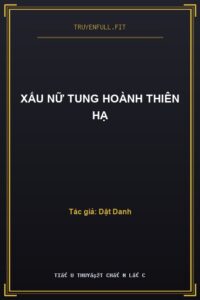 Xấu Nữ Tung Hoành Thiên Hạ