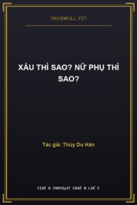 Xấu Thì Sao? Nữ Phụ Thì Sao?