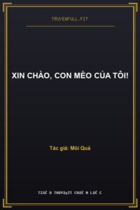 Xin Chào, Con Mèo Của Tôi!