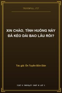 Xin Chào, Tình Huống Này Đã Kéo Dài Bao Lâu Rồi?