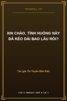 Xin Chào, Tình Huống Này Đã Kéo Dài Bao Lâu Rồi?