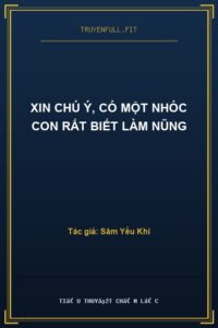 Xin Chú Ý, Có Một Nhóc Con Rất Biết Làm Nũng