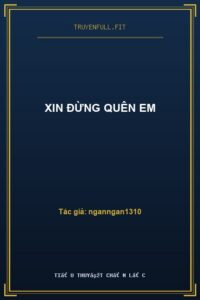 Xin Đừng Quên Em