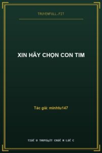 Xin Hãy Chọn Con Tim