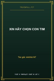 Xin Hãy Chọn Con Tim