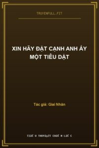 Xin Hãy Đặt Cạnh Anh Ấy Một Tiêu Dật