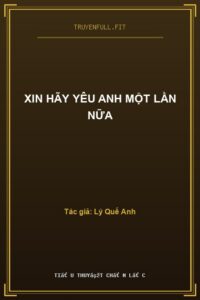 Xin Hãy Yêu Anh Một Lần Nữa